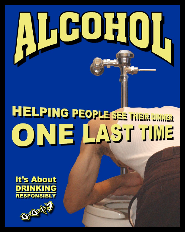 Ein Plakat, das eine Person auf einer Toilette zeigt, mit einem Wasserhahn im Hintergrund, mit der Aufschrift "Alkohol: Hilft Menschen, ihr Abendessen ein letztes Mal zu sehen."